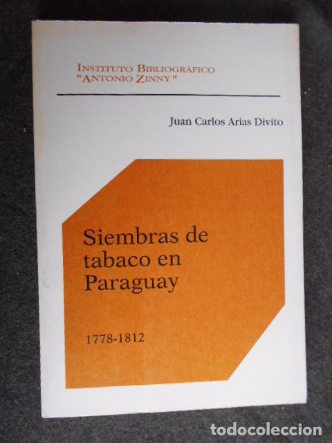 Libros de segunda mano: Siembras De Tabaco en Paraguay Y Noroeste Argentino 1778-1812 Arias Divito son 2 buenos libros