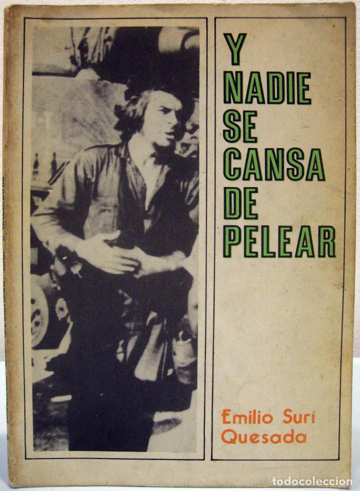 Second hand books: EMILIO SURI QUESADA - Y NADIE SE CANSA DE PELEAR. EDITORA POL&Iacute;TICA, 1987.
