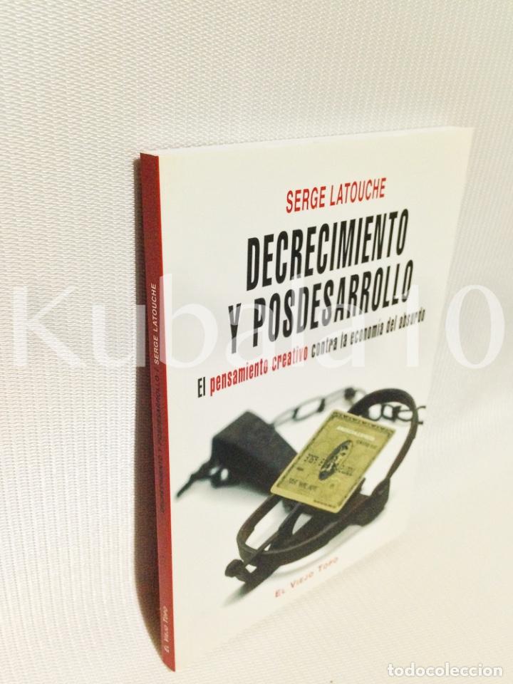 Libri di seconda mano: DECRECIMIENTO Y POSDESARROLLO &middot; EL PENSAMIENTO CREATIVO CONTRA LA ECONOMIA DEL ABSURDO &middot; SERGE LATOU