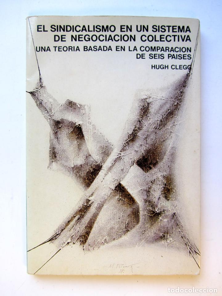 Libros de segunda mano: El sindicalismo en un sistema de negociaci&oacute;n colectiva. Hugh Clegg