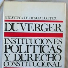 Libros de segunda mano: INSTITUCIONES POLÍTICAS Y DERECHO CONSTITUCIONAL - DUVERGER - ED. ARIEL 1970 - VER INDICE