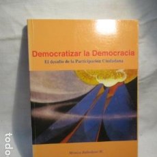 Libros de segunda mano: DEMOCRATIZAR LA DEMOCRACIA : EL DESAFÍO DE LA PARTICIPACIÓN CIUDADANA - BALTODANO MARCENARO, MÓNICA . Lote 70343789