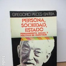 Libros de segunda mano: PERSONA, SOCIEDAD Y ESTADO, PENSAMIENTO SOCIAL Y POLÍTICO DE MARITAIN, GREGORIO PECES BARBA . Lote 82056044