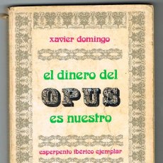 Libros de segunda mano: XAVIER DOMINGO, EL DINERO DEL OPUS ES NUESTRO, EDITORIAL RUEDO IBERICO. Lote 87648468