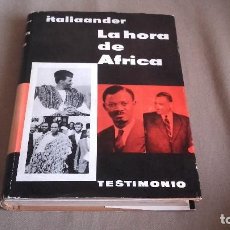 Libros de segunda mano: LA HORA DE AFRICA . ITALIANDER ROLF . TESTIMONIO. Lote 88520164