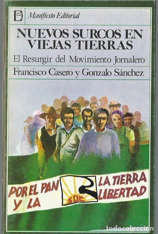 Gebrauchte B&uuml;cher: Francisco CASERO y Gonzalo S&Aacute;NCHEZ : Nuevos surcos en viejas tierras (El resurgimiento jornalero)