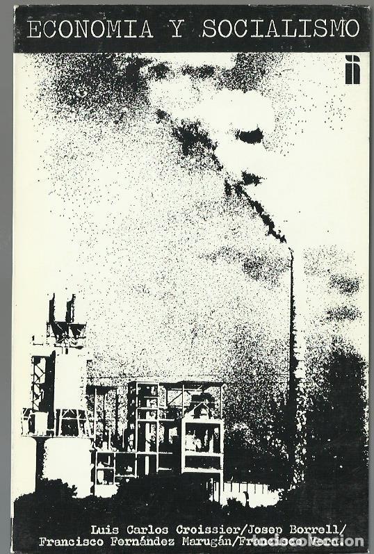 Libri di seconda mano: ECONOM&Iacute;A Y SOCIALISMO. Luis C. Croissier, J. Borrell, Fco. Fdez. Marug&aacute;n, Fco. Vera. (1978)