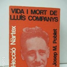 Libros de segunda mano: LLIBRE EN CATALÀ / VIDA I MORT DE LLUIS COMPANYS / JOSEP Mª POBLET / 1976 . Lote 90027152
