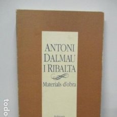 Libros de segunda mano: ANTONI DALMAU I RIBALTA - MATERIALS D'OBRA . Lote 91522205