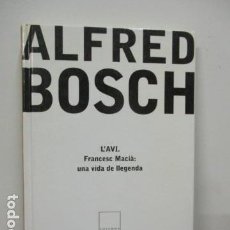 Libros de segunda mano: L'AVI FRANCESC MACIA UNA VIDA DE LLEGENDA - ALFRED BOSCH - COLUMNA EDICIONS S.A (EN CATALAN). Lote 91522375