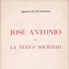 Libros de segunda mano: RIO CISNEROS, AGUSTÍN DEL: JOSE ANTONIO Y LA NUEVA SOCIEDAD