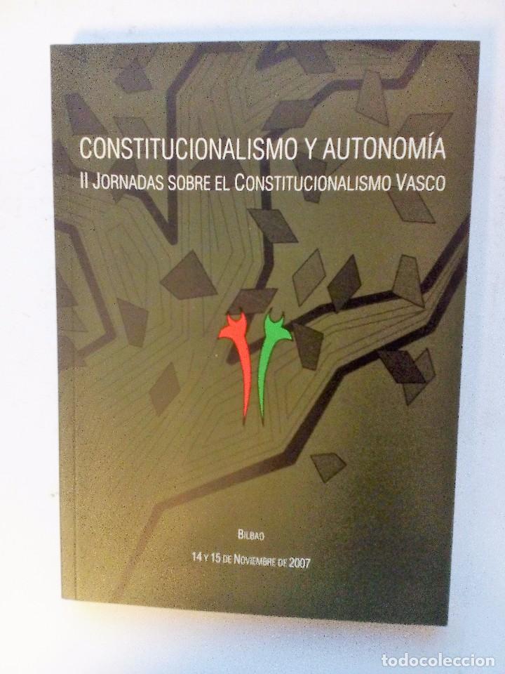 Gebrauchte B&uuml;cher: CONSTITUCIONALISMO Y AUTONOM&Iacute;A  II JORNADAS SOBRE EL CONSTITUCIONALISMO VASCO  2007