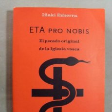 Libros de segunda mano: ETA PRO NOBIS / IÑAKI EZKERRA / 2002
