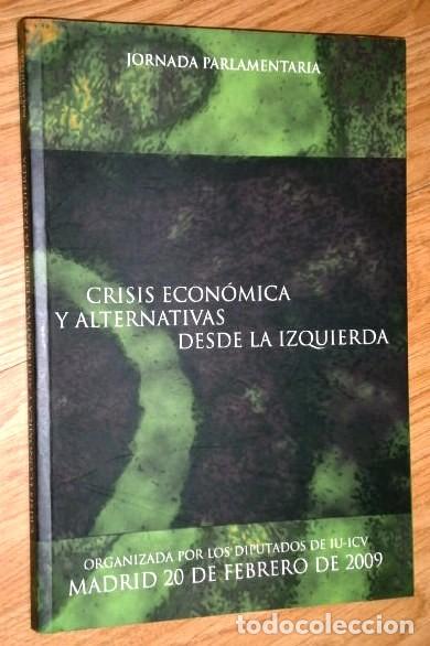 Libri di seconda mano: Crisis econ&oacute;mica y alternativas desde la izquierda por Grupo Izquierda Unida Congreso en Madrid 2010