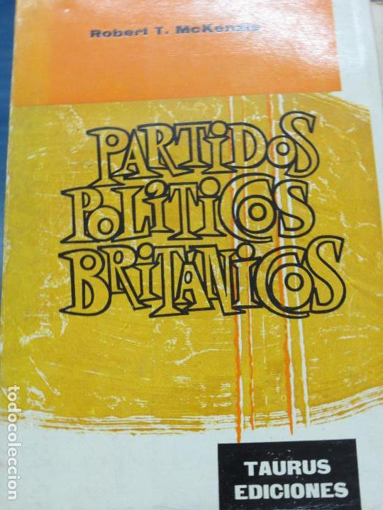 Libros de segunda mano: LOS PARTIDOS POLITICOS BRITANICOS ROBERT T. McKENZIE EDIT TAURUS A&Ntilde;O 1960