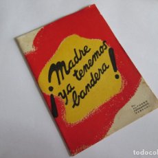 Libros de segunda mano: ¡MADRE, YA TENEMOS BANDERA! - ESTAMPA PATRIOTICA - ALFONSO FERNANDEZ PASCUAL - 24 PAGINAS. Lote 114069351