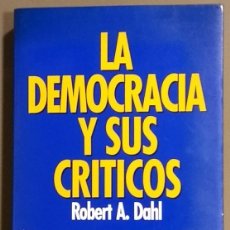 Libros de segunda mano: LA DEMOCRACIA Y SUS CRÍTICOS. ROBERT A. DAHL. PAIDÓS ED. 1992. 1ª EDICIÓN! MUY BUEN ESTADO!. Lote 117122679
