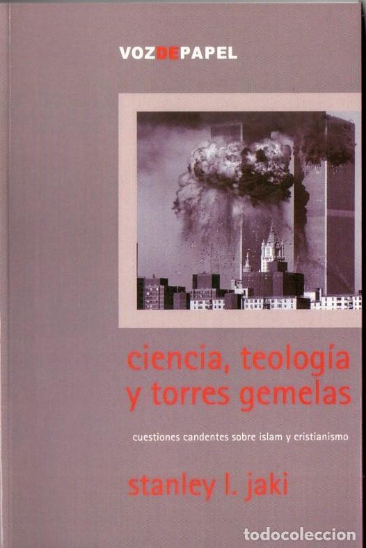Gebrauchte B&uuml;cher: CIENCIA, TEOLOGIA Y TORRES GEMELAS. I. Jaki, Stanley. Editorial Voz de Papel. 2004