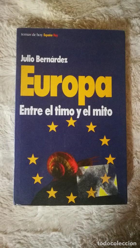 Libri di seconda mano: Europa Entre el Timo y el Mito - Julio Bern&aacute;rdez