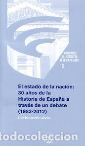 Libros de segunda mano: El estado de la naci&oacute;n 30 a&ntilde;os de la Historia de Espa&ntilde;a a trav&eacute;s de un debate. Diputados. REF LIB I