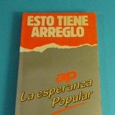 Libros de segunda mano: ESTO TIENE ARREGLO. AP, LA ESPERANZA POPULAR. Lote 120130907
