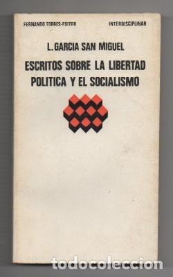 Libros de segunda mano: ESCRITOS SOBRE LA LIBERTAD POLITICA Y EL SOCIALISMO. - GARCIA SAN MIGUEL, L.- A-P-1361