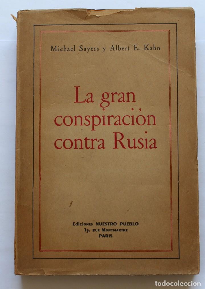 Second hand books: LA GRAN CONSPIRACI&Oacute;N CONTRA RUSIA- MICHAEL SAYERS Y ALBERT E. KAHN 1948 PARIS