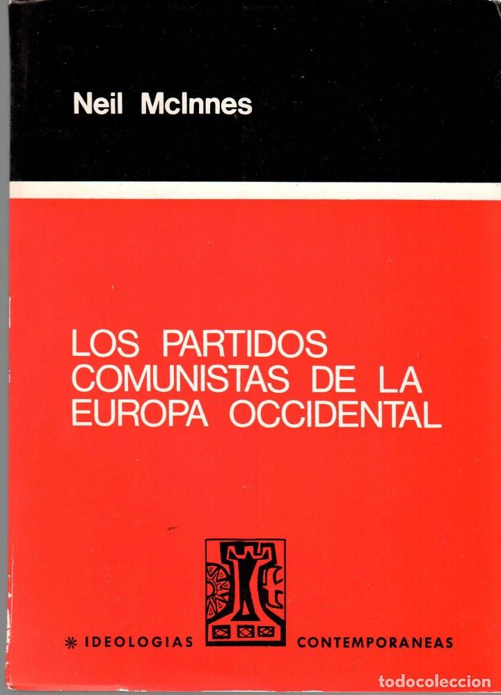 Libros de segunda mano: LOS PARTIDOS COMUNISTAS DE LA EUROPA OCCIDENTAL / NEIL McINNES
