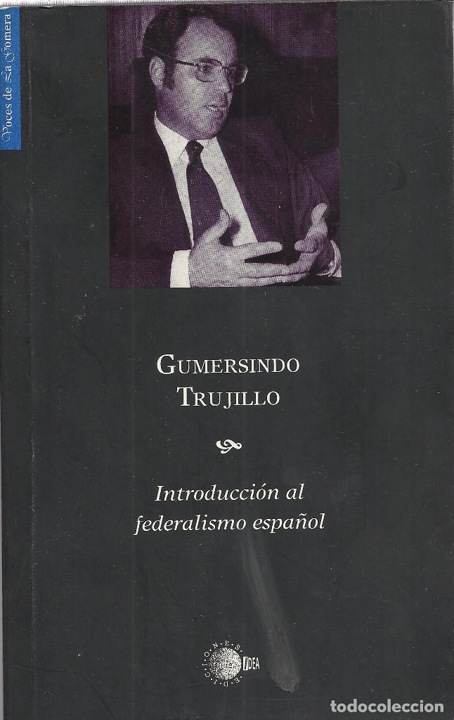 Libros de segunda mano: Gumersindo Trujillo-Introducci&oacute;n al Federalismo Espa&ntilde;ol.Ediciones Idea. Voces de La Gomera.2003.