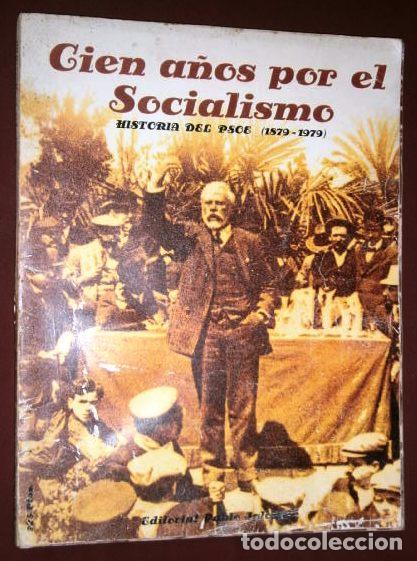 Second hand books: Cien a&ntilde;os por el Socialismo: Historia del PSOE 1879-1979 de Ed. Pablo Iglesias en Madrid 1979