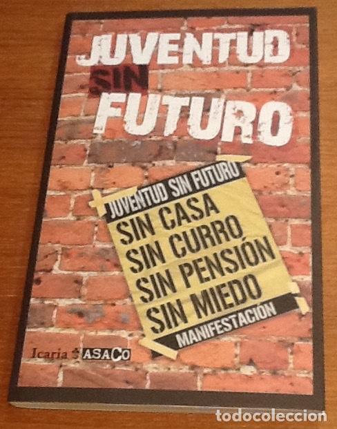 Second hand books: Juventud sin futuro. Sin casa, sin  curro, sin pensi&oacute;n...sin miedo