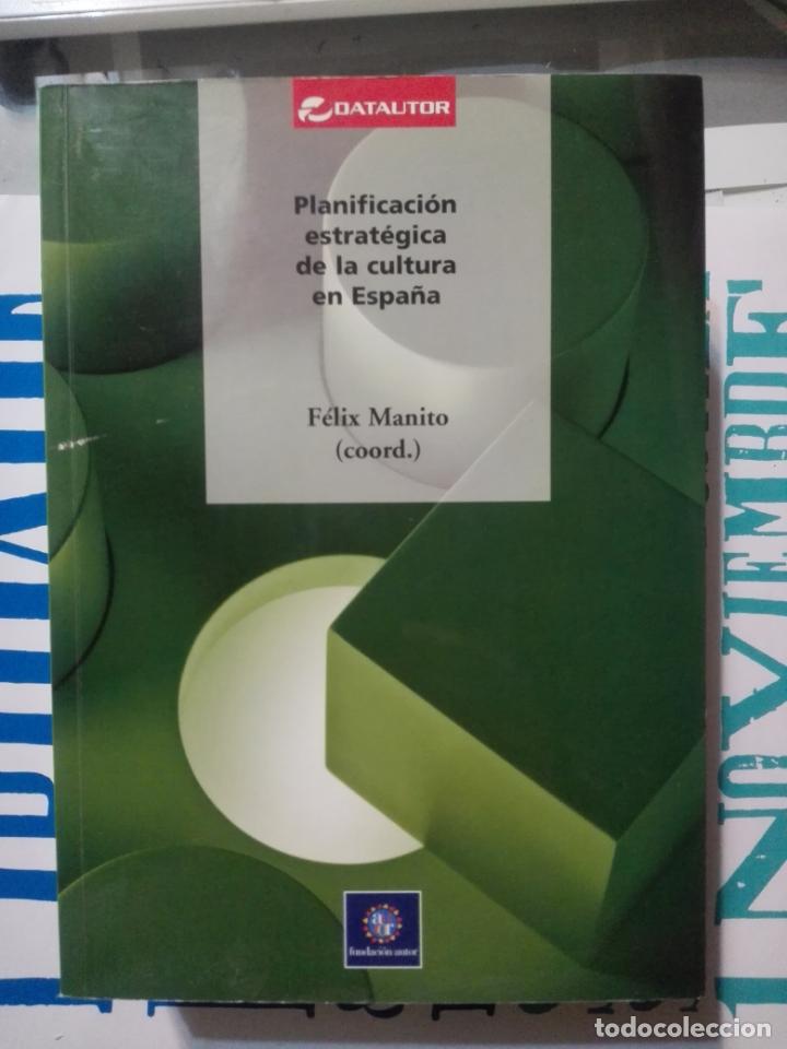 Gebrauchte B&uuml;cher: F&eacute;lix Manito. Planificaci&oacute;n estrat&eacute;gica de la cultura en Espa&ntilde;a. 2008
