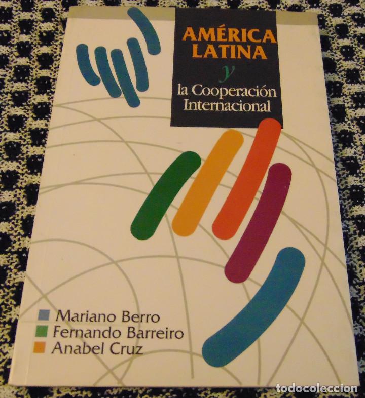 Libros de segunda mano: AMERICA LATINA Y LA COOPERACI&Oacute;N INTERNACIONAL - MARIANO BERRO, F.BARREIRO, ANABEL CRUZ