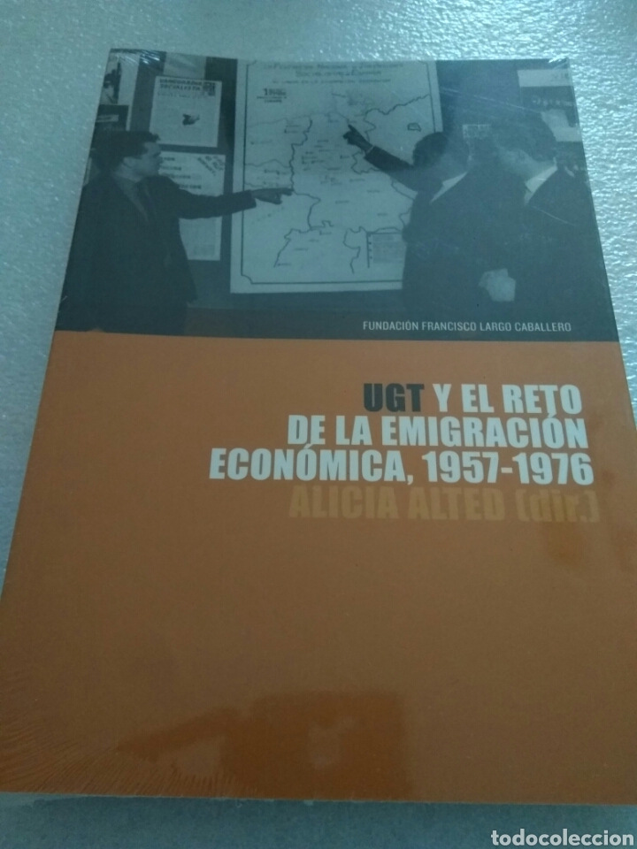 Libri di seconda mano: UGT y el reto de la emigraci&oacute;n econ&oacute;mica, 1957-1976. Alicia Alted