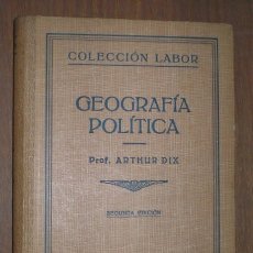 Libros de segunda mano: DIX, ARTHUR: GEOGRAFIA POLITICA. 1943