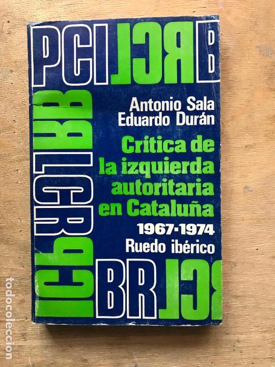 Libros de segunda mano: CR&Iacute;TICA DE LA IZQUIERDA AUTORITARIA EN CATALU&Ntilde;A. 1967 - 1974. ANTONIO SALA y EDUARDO DUR&Aacute;N.