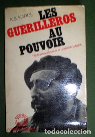 Libri di seconda mano: KAROL, K.S:  LES GUERILLEROS AU POUVOIR. L'itineraire politique de la revolution cubaine.