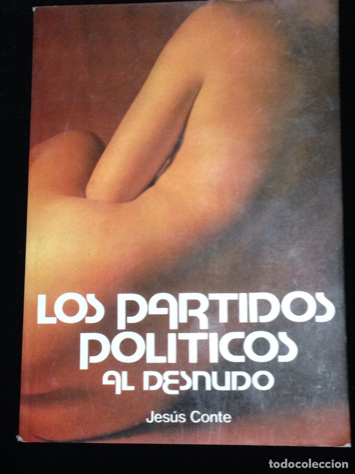 Second hand books: Los partidos politicos al desnudo,por Jesus Conte,a&ntilde;o 1977.