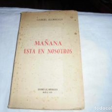 Libros de segunda mano: MAÑANA ESTA ENTRE NOSOTROS.GABRIEL ELORRIAGA.EDICIONES DEL MOVIMIENTO MADRID 1955. Lote 151643842