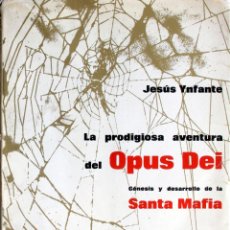 Libros de segunda mano: OPUS DEI: GÈNESIS Y DESARROLLO DE LA SANTA MAFIA-JESUS YNFANTE-RUEDO IBÉRICO, PARIS 1970