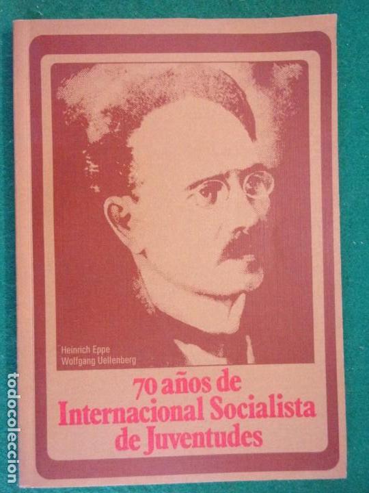 Libri di seconda mano: 70 A&Ntilde;OS DE INTERNACIONAL SOCIALISTA DE JUVENTUDES / Heinrich Eppe y Wolfgang Uellenberg / 1977
