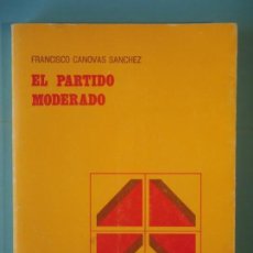 Libros de segunda mano: EL PARTIDO MODERADO - FRANCISCO CANOVAS SANCHEZ - CENTRO ESTUDIOS CONSTITUCIONALES, 1982, 1ª EDICION