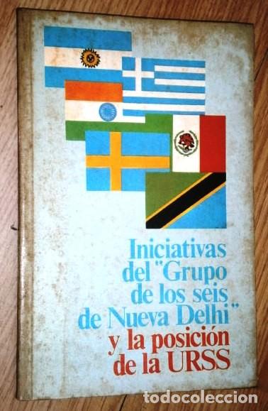 Libros de segunda mano: Iniciativas del Grupo de los Seis de Nueva Delhi y la posici&oacute;n de la URSS / Sin fechar