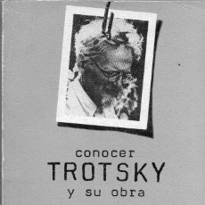 Libros de segunda mano: CONOCER TROTSKY Y SU OBRA. JOSÉ GUTIERREZ. TROTSKISMO