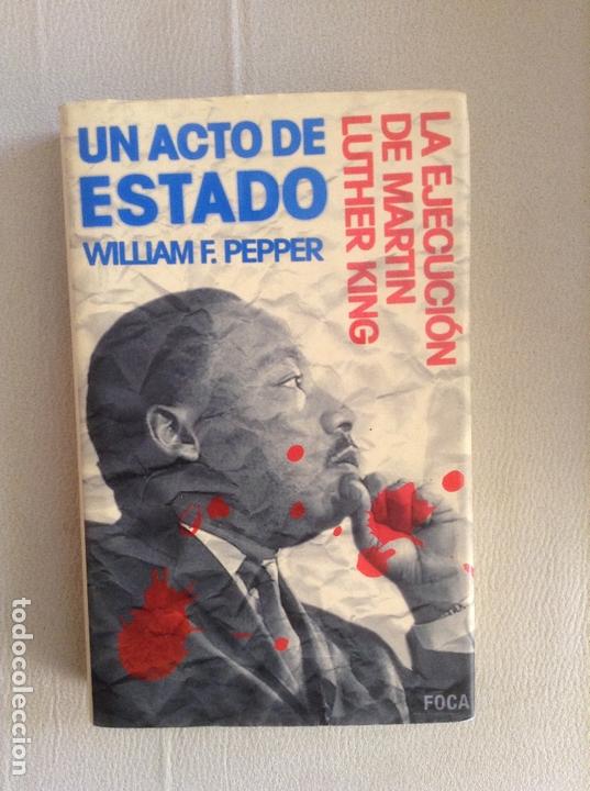 Libri di seconda mano: UN ACTO DE ESTADO LA EJECUCION DE MARTIN LUTHER KING WILLIAM F PEPPER