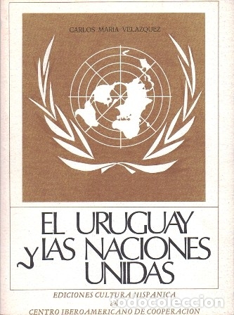 Libros de segunda mano: EL URUGUAY Y LAS NACIONES UNIDAS - VELAZQUEZ, CARLOS MARIA - A-AM-687