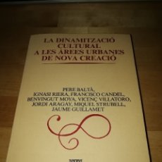 Libros de segunda mano: LA DINAMITZACIÓ CULTURAL A LES ÀREES URBANES DE NOVA CREACIÓ - IGNASI RIERA PACO CANDEL VILLATORO. Lote 173483323