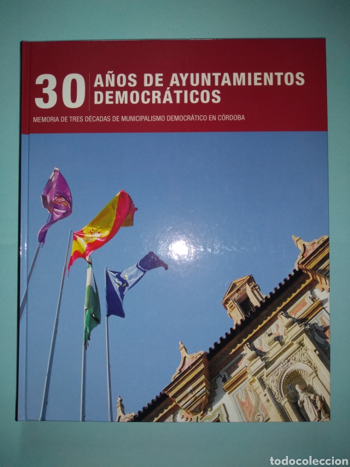Gebrauchte B&uuml;cher: 30 A&Ntilde;OS DE AYUNTAMIENTOS DEMOCR&Aacute;TICOS: Memoria de tres d&eacute;cadas de municipalismo democr&aacute;tico en C&oacute;rdo