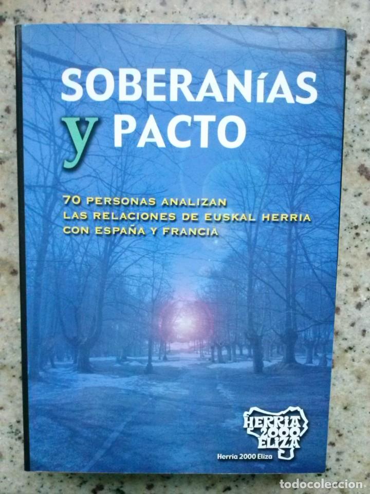 Libros de segunda mano: SOBERANIAS Y PACTO. RELACION DE EUSKAL HERRIA CON ESPA&Ntilde;A Y FRANCIA. HERRIA 2000 ELIZA, A&Ntilde;O 2005