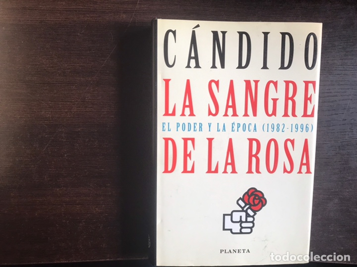 Libros de segunda mano: La Sangre de la Rosa. El poder y la &eacute;poca (1982-1996). C&aacute;ndido - Foto 1